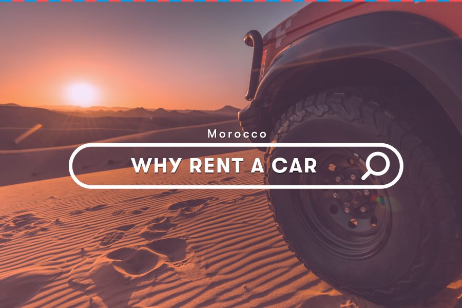 Morocco Guides: Why Renting a Car Morocco