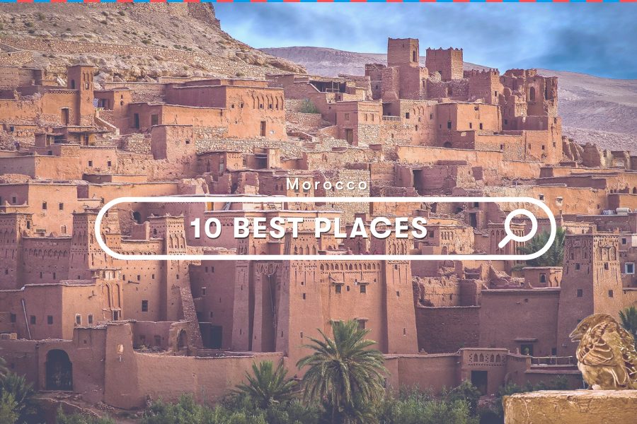 Morocco Explore: 10 Best Places to Visit