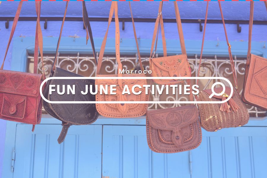 Morocco Activities: Exploring Fun and Activities in Morocco this June